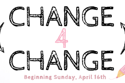 Announcement for a 'Change 4 Change' event starting April 16.