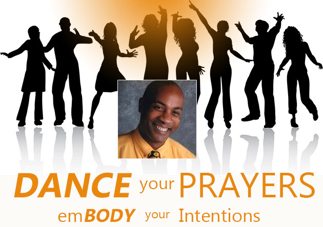 Silhouettes dancing around a smiling man with text about dancing your prayers and embodying intentions.