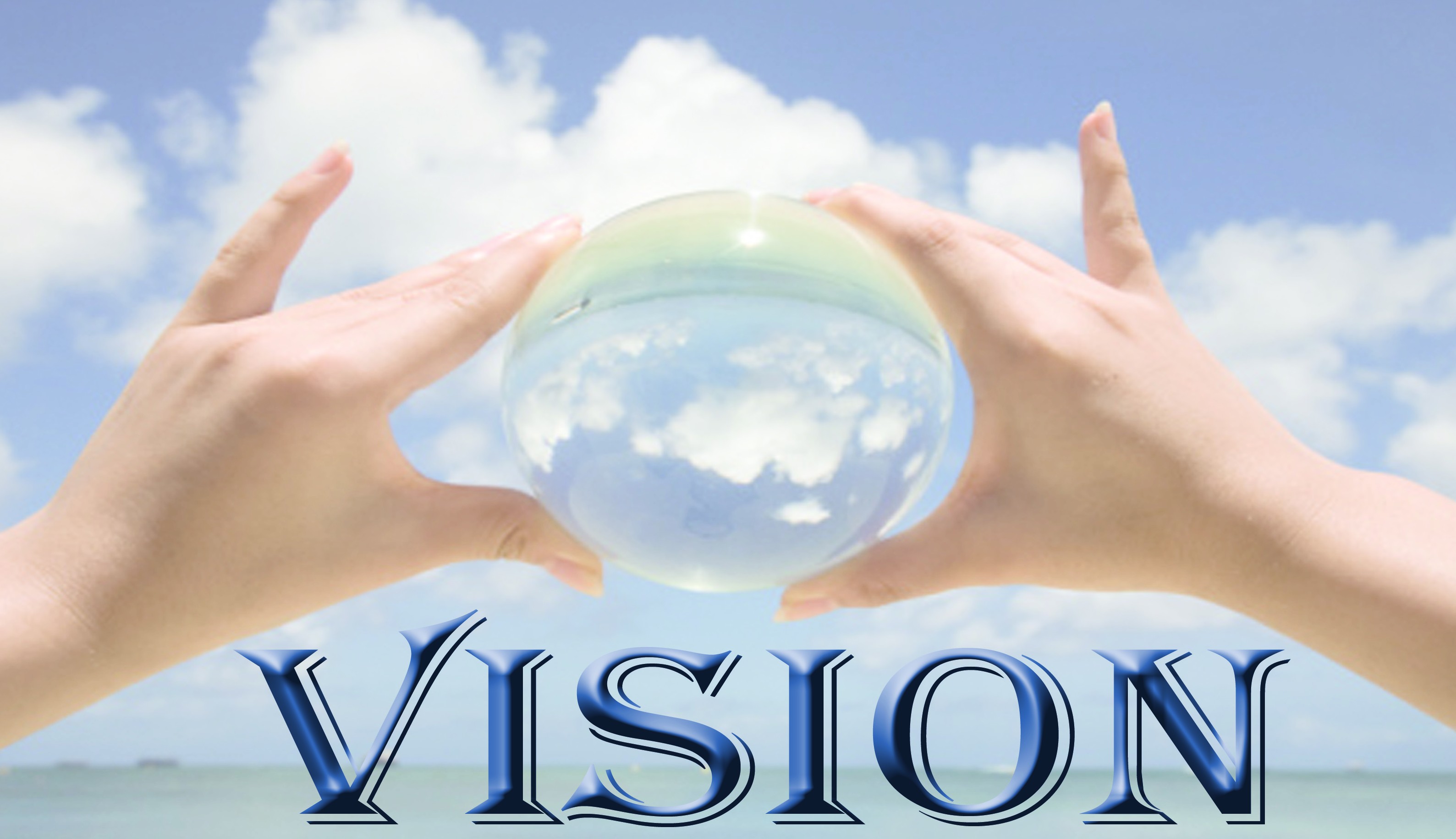 Hands holding a crystal ball reflecting the sky and clouds with the word 'VISION'.